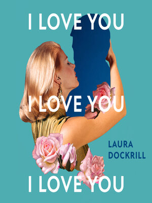 cover image of I Love You, I Love You, I Love You